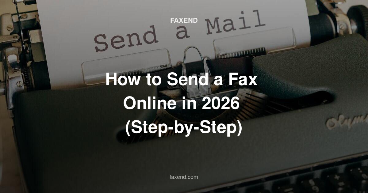 How to Send a Fax Online in 2026 (Step-by-Step)